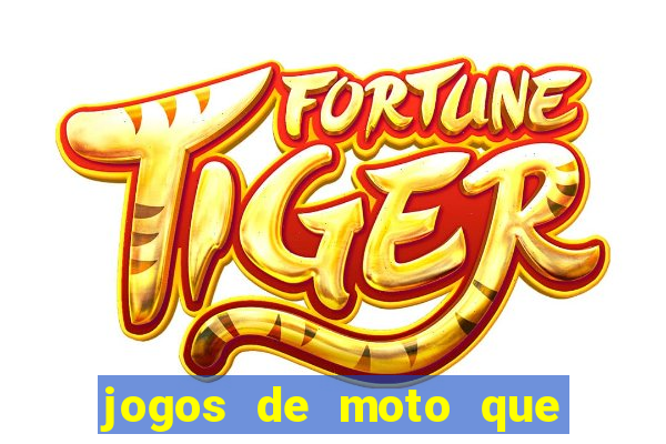 jogos de moto que da grau